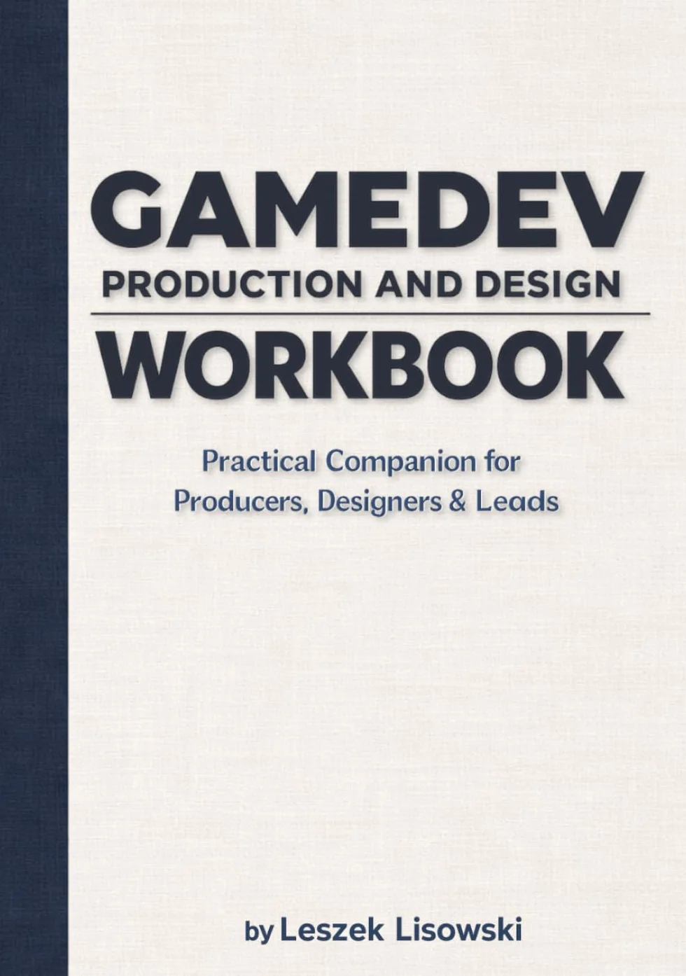 Gamedev Production and Design Workbook: Practical Companion for Producers, Designers & Leads