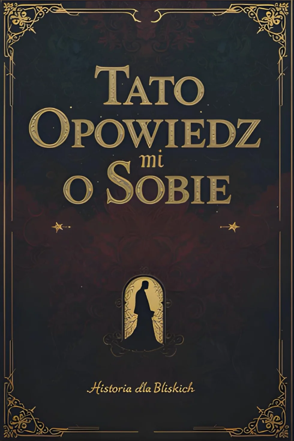 Tato opowiedz mi o sobie: Historia dla bliskich