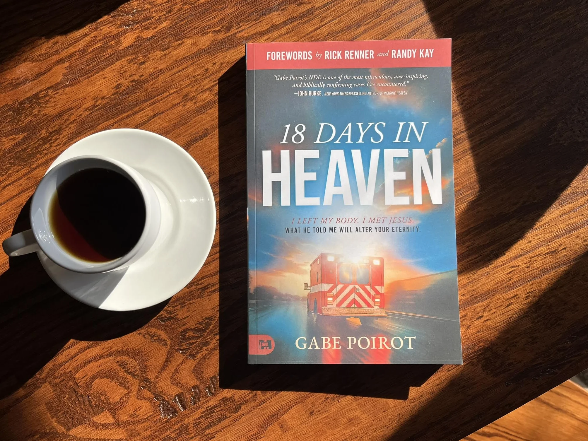 18 Days in Heaven: I Left My Body. I Met Jesus. What He Told Me Will Alter Your Eternity