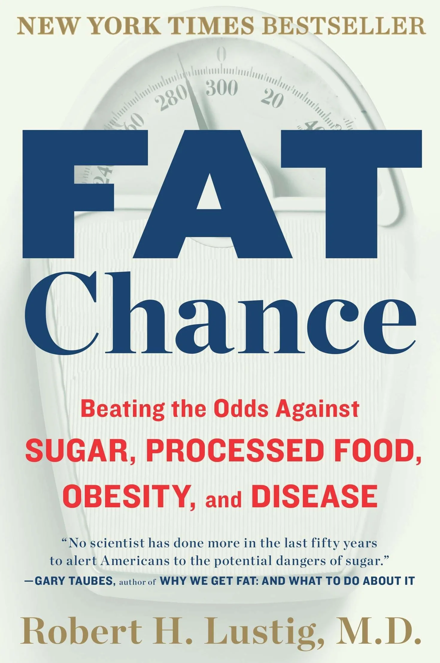 Fat Chance: Beating the Odds Against Sugar, Processed Food, Obesity, and Disease