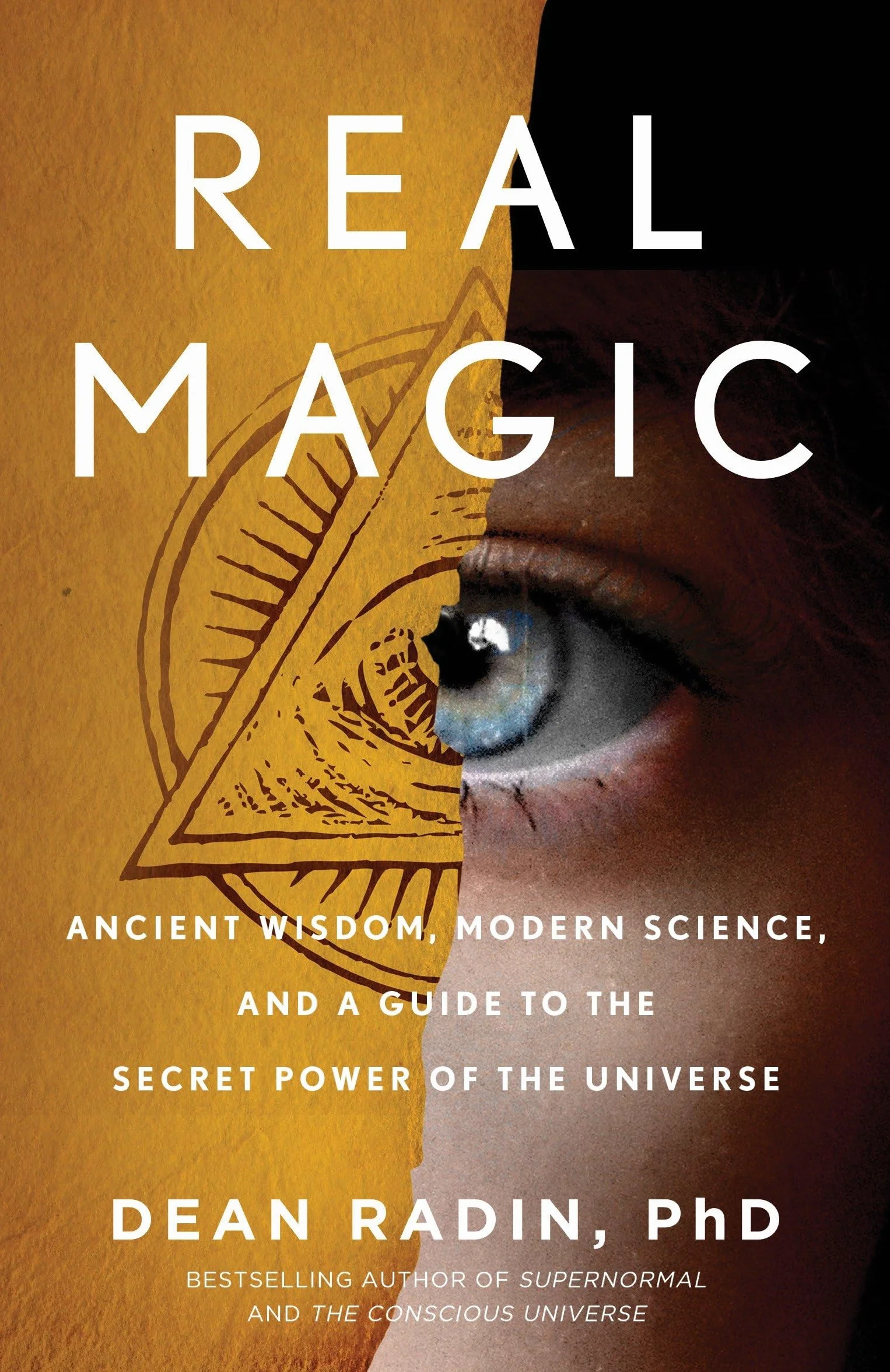 Real Magic: Ancient Wisdom, Modern Science, Secret Power of the Universe