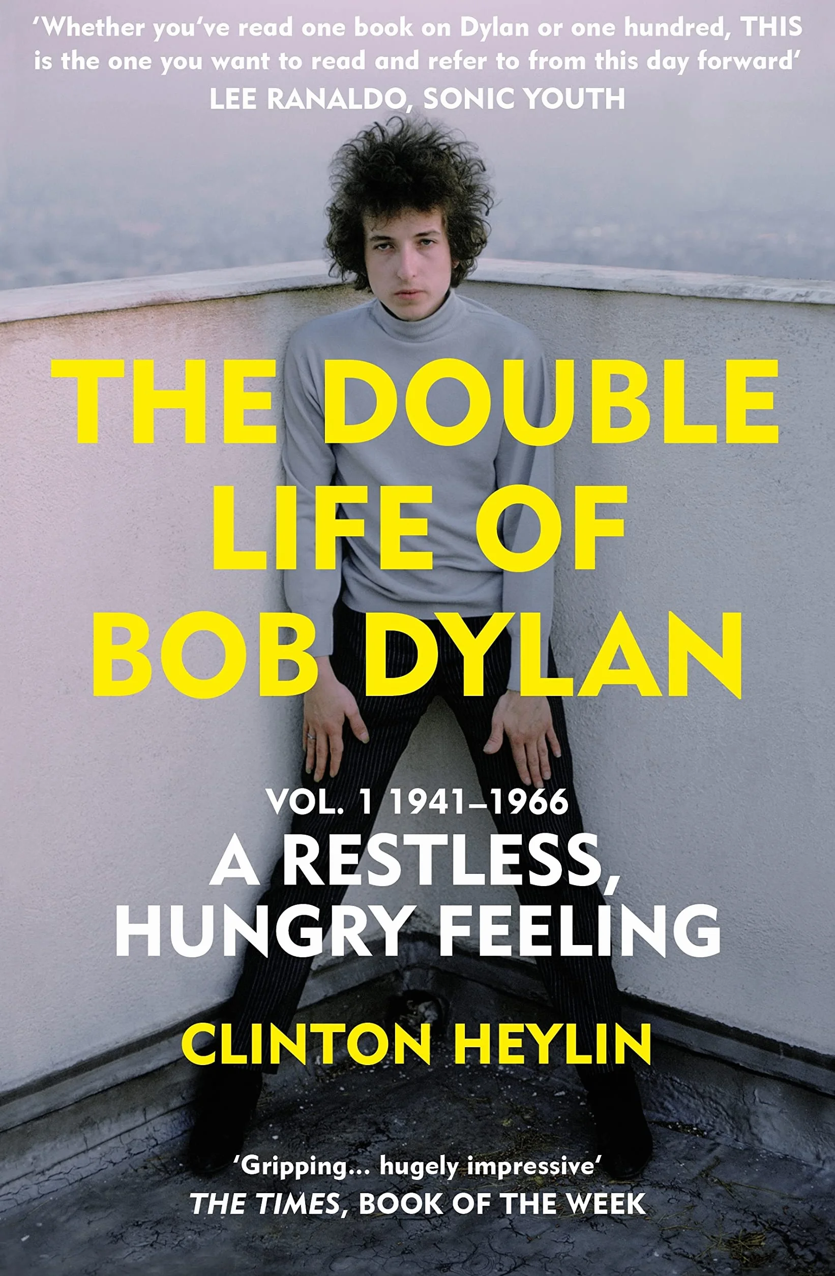 The Double Life of Bob Dylan Vol. 1: A Restless Hungry Feeling 1941-1966