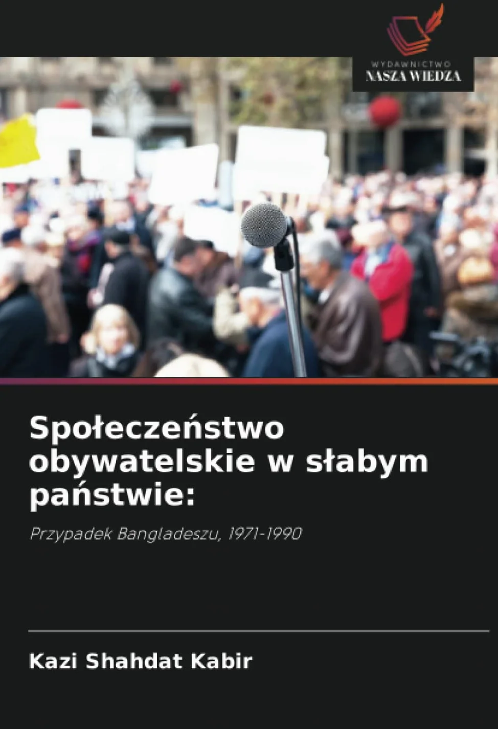 Spo¿ecze¿stwo obywatelskie w s¿abym pa¿stwie:: Przypadek Bangladeszu, 1971-1990
