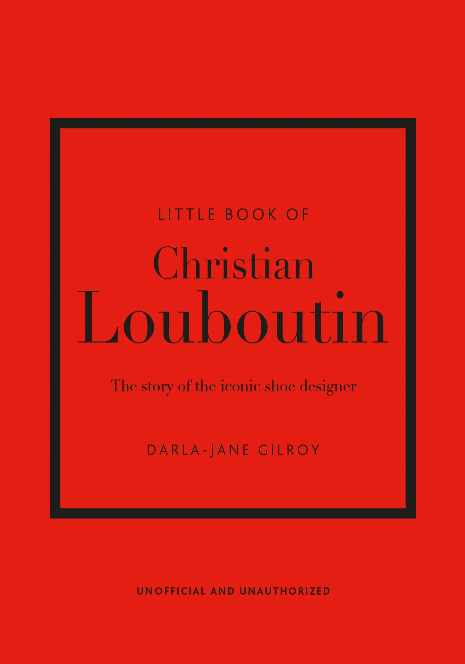 Little Book of Christian Louboutin: The Story of the Iconic Shoe Designer: 10
