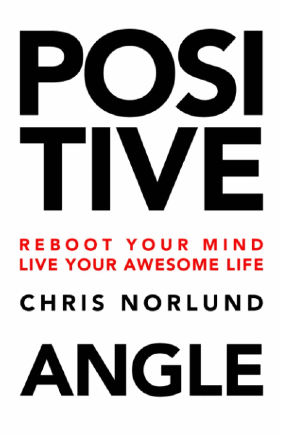 Positive Angle: Change Your View, Unleash Your Potential