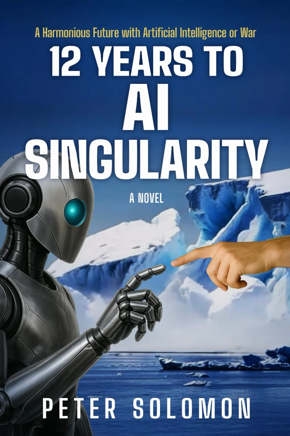 12 Years to AI Singularity: A Harmonious Future with Artificial Intelligence or War