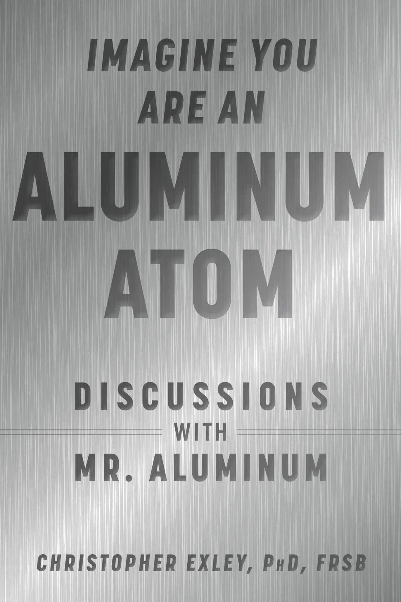 Imagine You Are an Aluminum Atom: Discussions with Mr. Aluminum