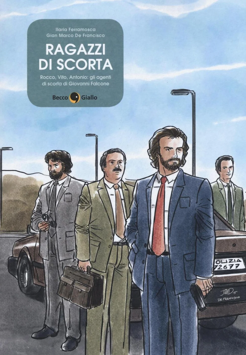 Ragazzi di scorta. Rocco, Vito, Antonio: gli agenti di scorta di Giovanni Falcone: gli agenti di scorta di G F