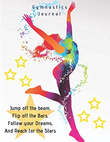 Gymnastics Journal: Gymnastics Journal for Girls - for Gymnasts to record everything about their Gymnastics - Gymnasts Details, Team and Coach, Weekly ... Meets / Competitions, Goals, General Notes