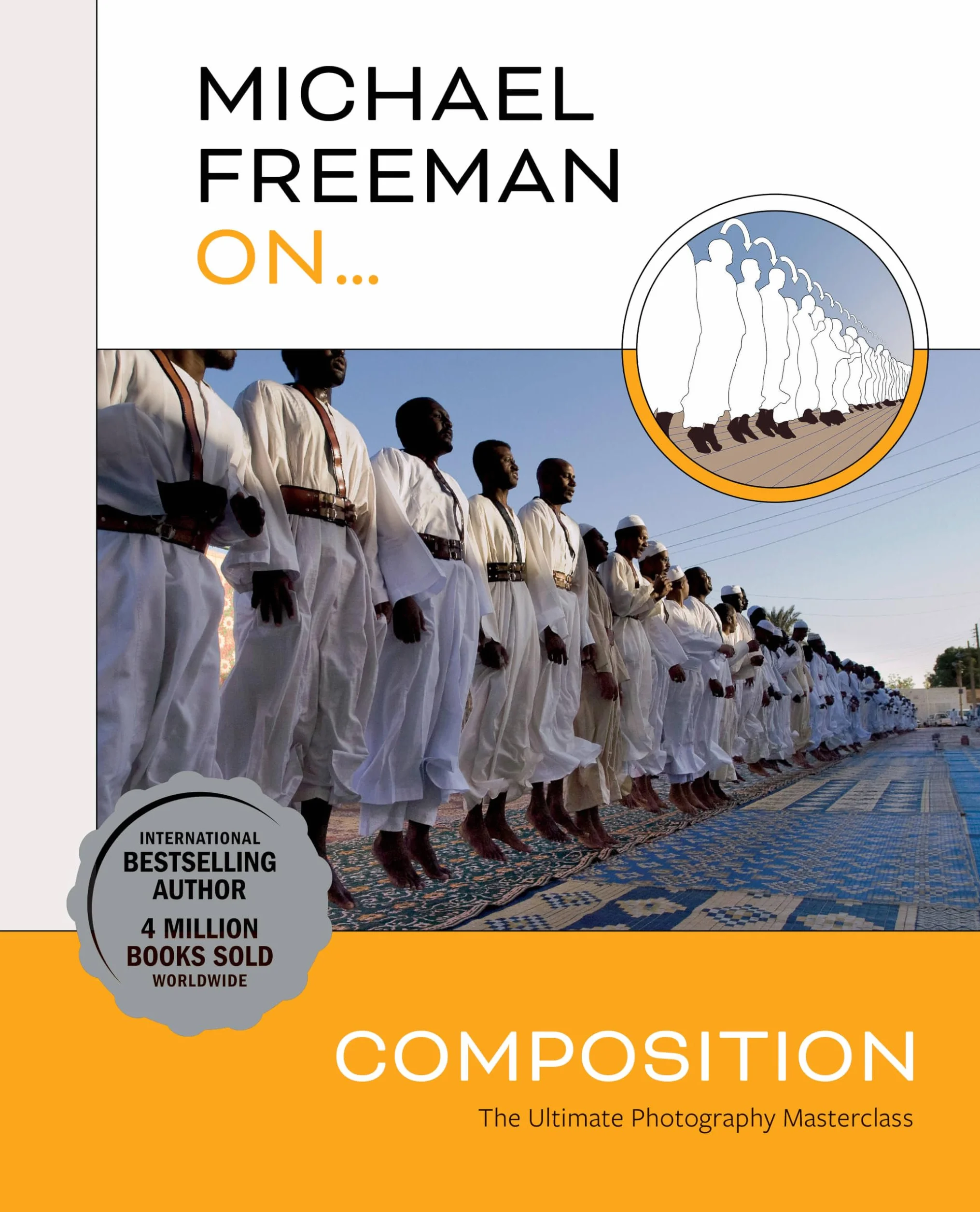 Michael Freeman On... Composition: The Ultimate Photography Masterclass