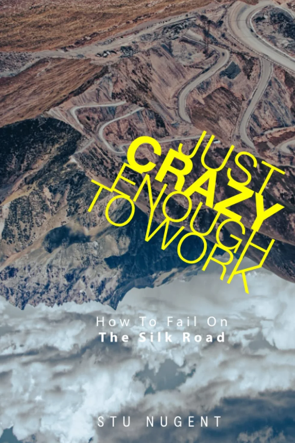 Just Crazy Enough To Work: How to Fail on the Silk Road