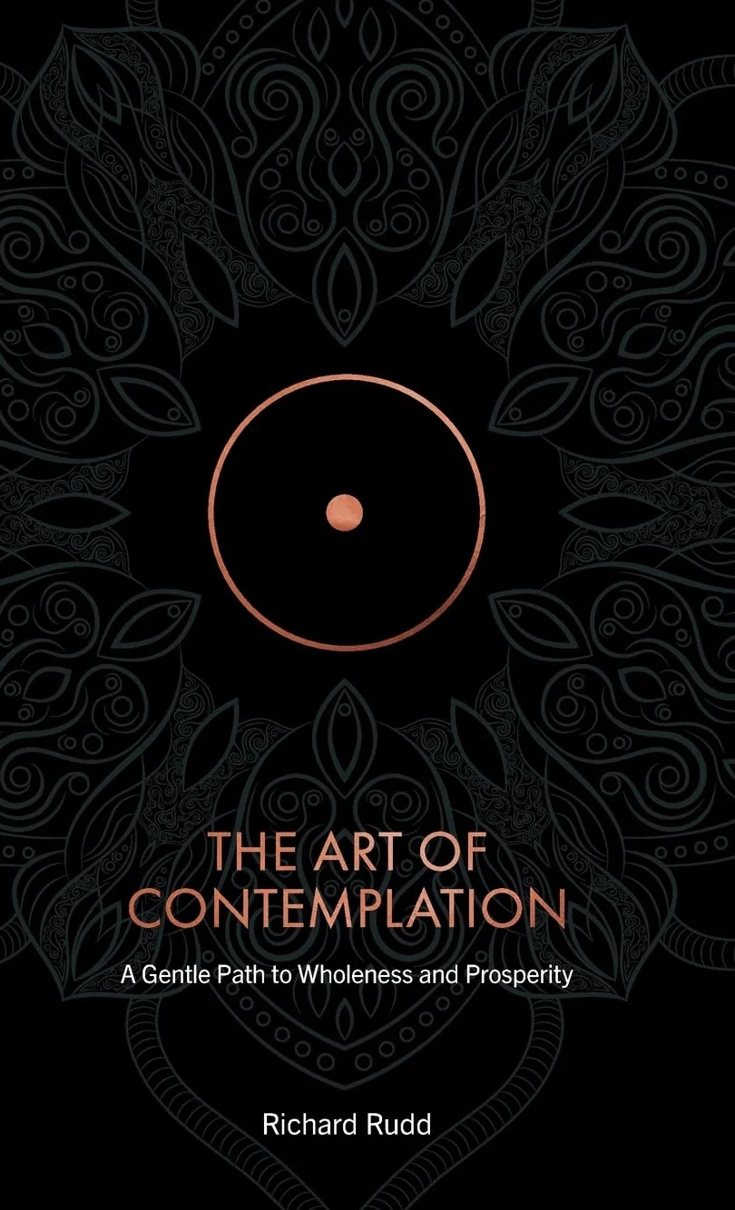 The Art of Contemplation: A Gentle Path to Wholeness and Prosperity