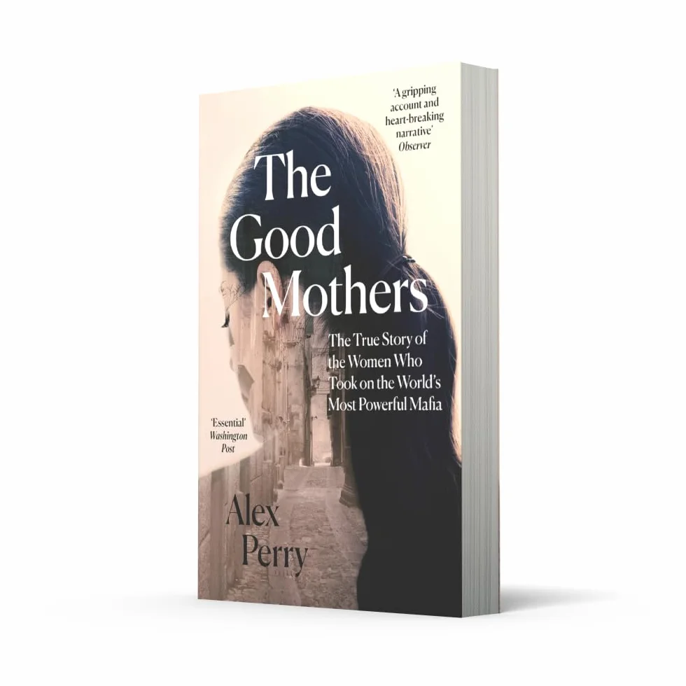 The Good Mothers: True Story of Women Who Took on the World's Most Powerful Mafia