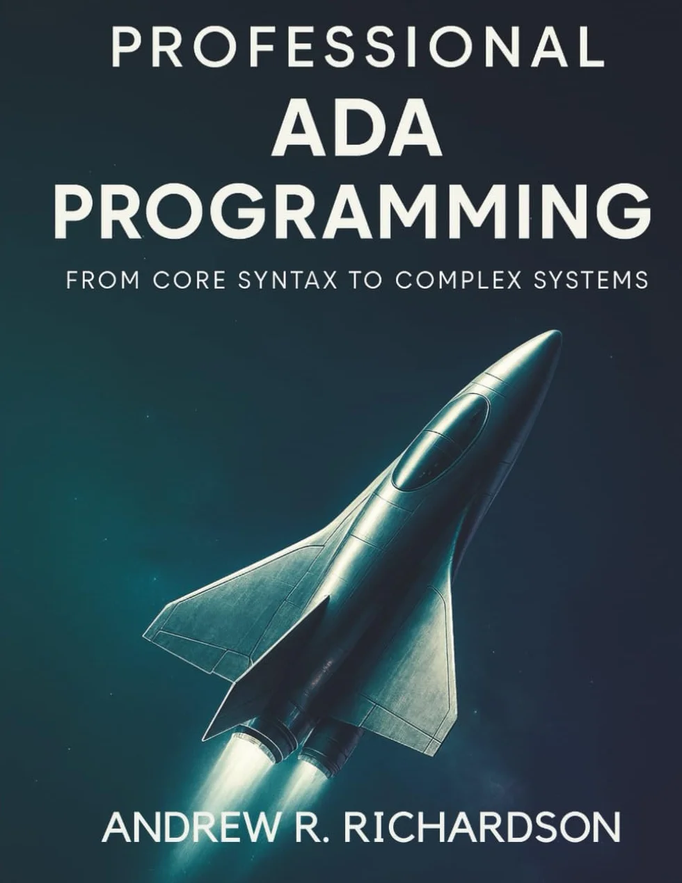 Professional Ada Programming: From Core Syntax to Complex Systems: 1