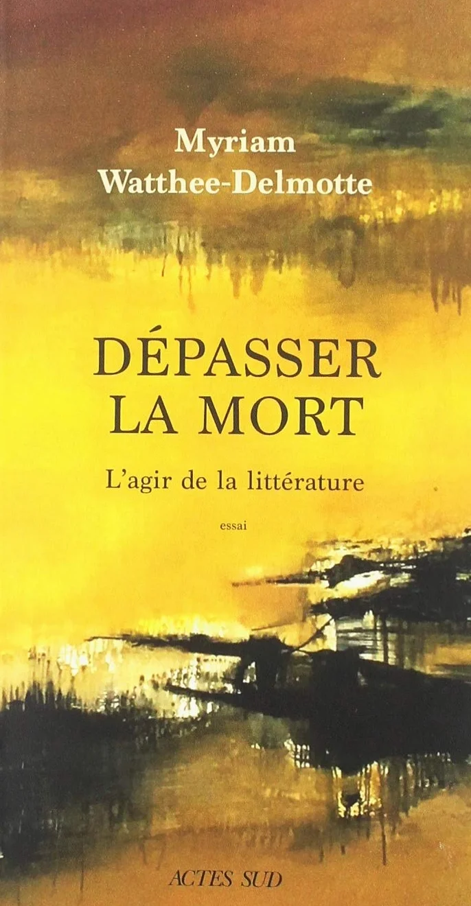 Dépasser la mort: L'agir de la littérature