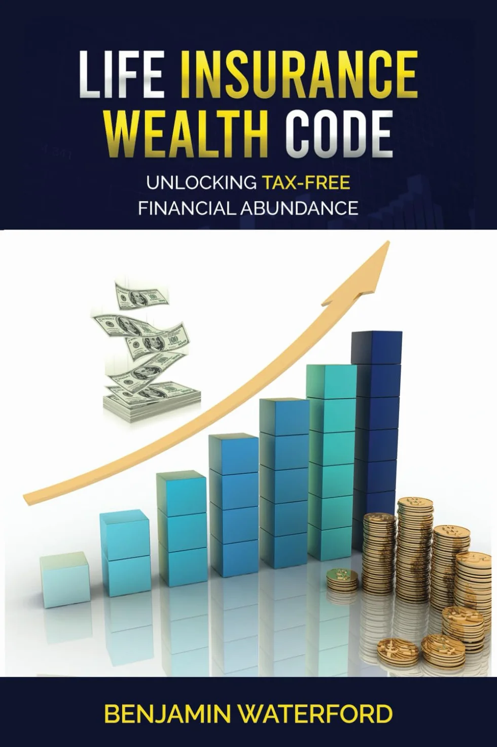 Life Insurance Wealth Code: Tax-free Financial Abundance