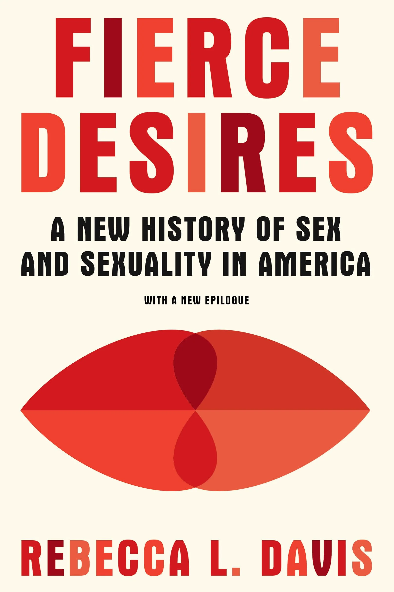 Fierce Desires: A New History of Sex and Sexuality in America