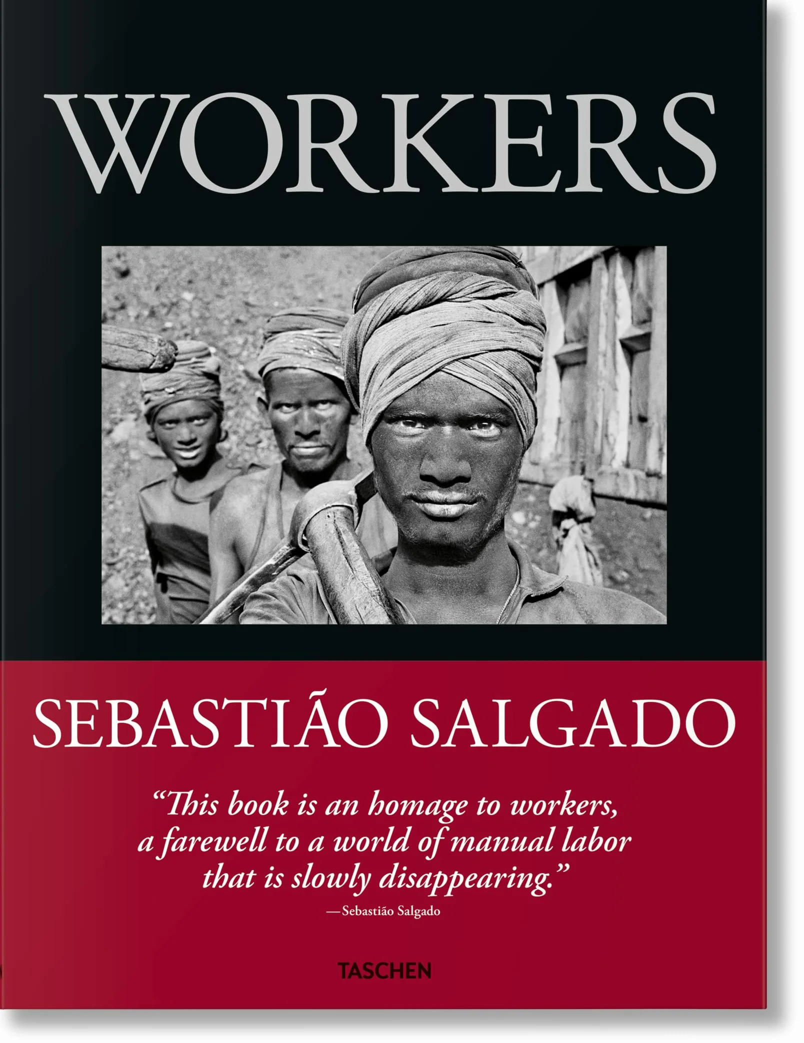 Sebastião Salgado. Workers. an Archaeology of the Industrial Age