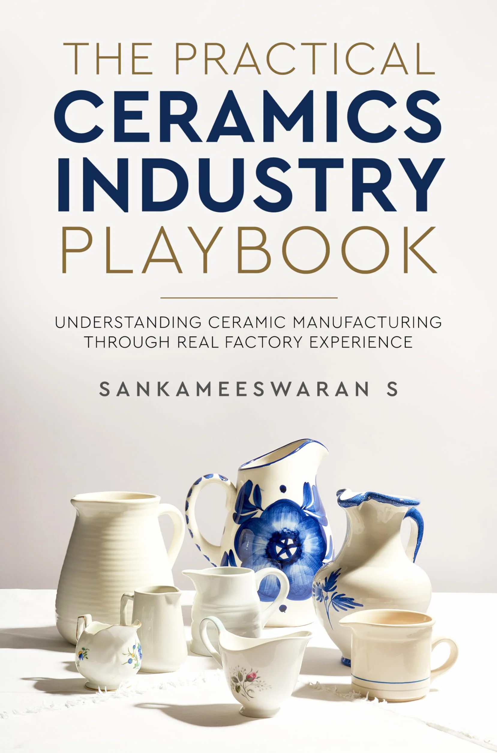 The Practical Ceramics Industry Playbook - Understanding Ceramic Manufacturing Through Real Factory Experience