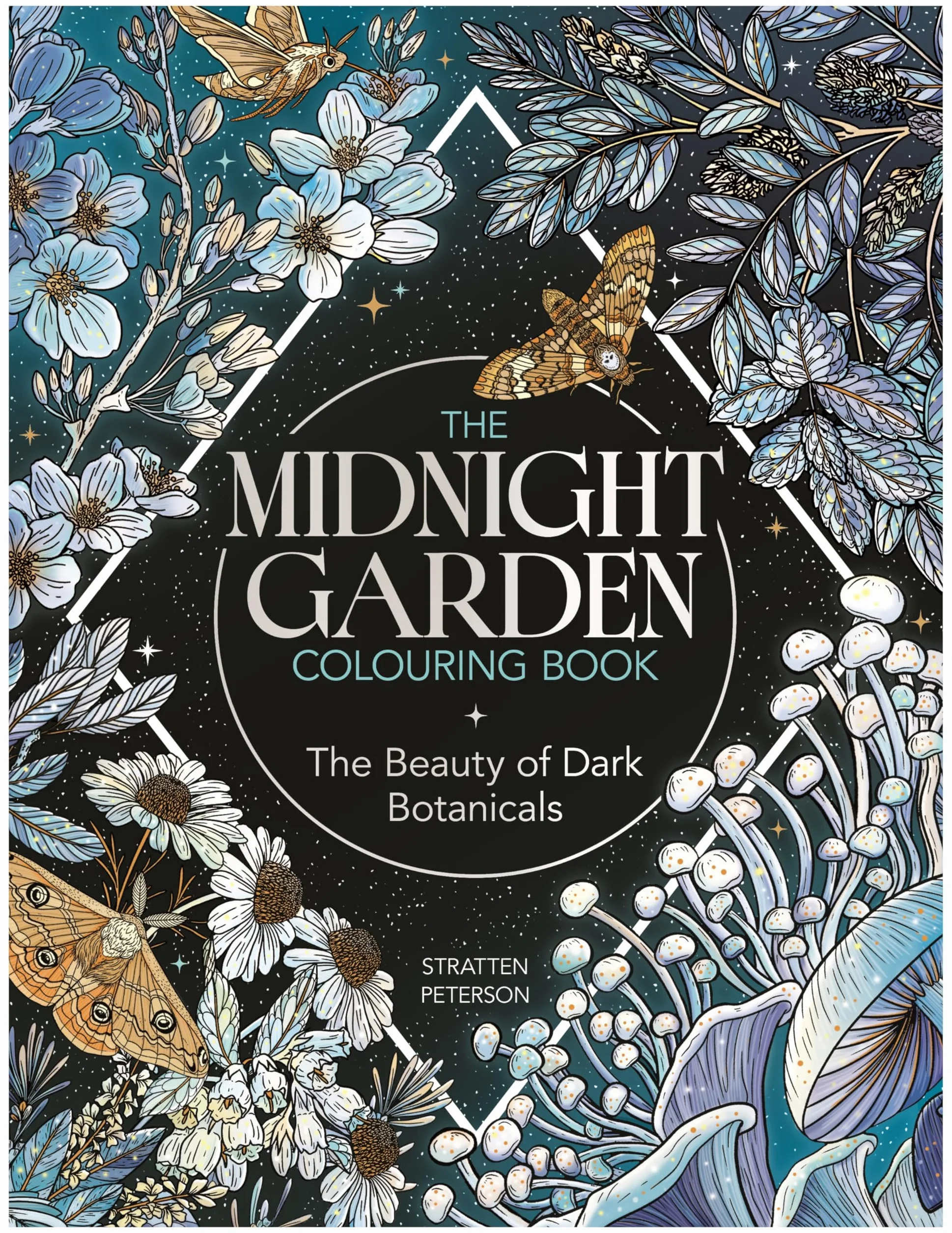 The Midnight Garden Colouring Book: Beauty of Dark Botanicals