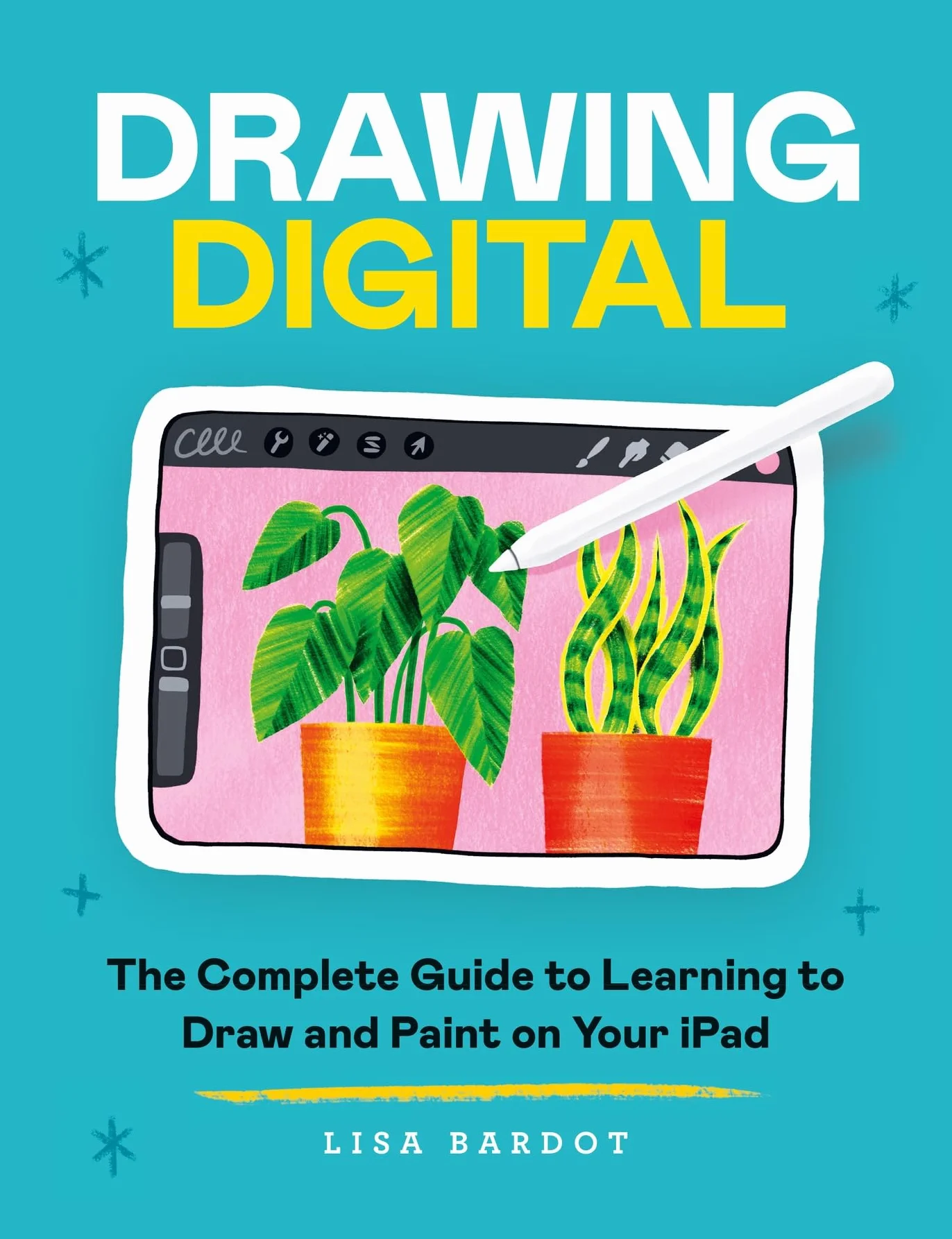Drawing Digital: The Complete Guide to Learning to Draw and Paint on Your iPad