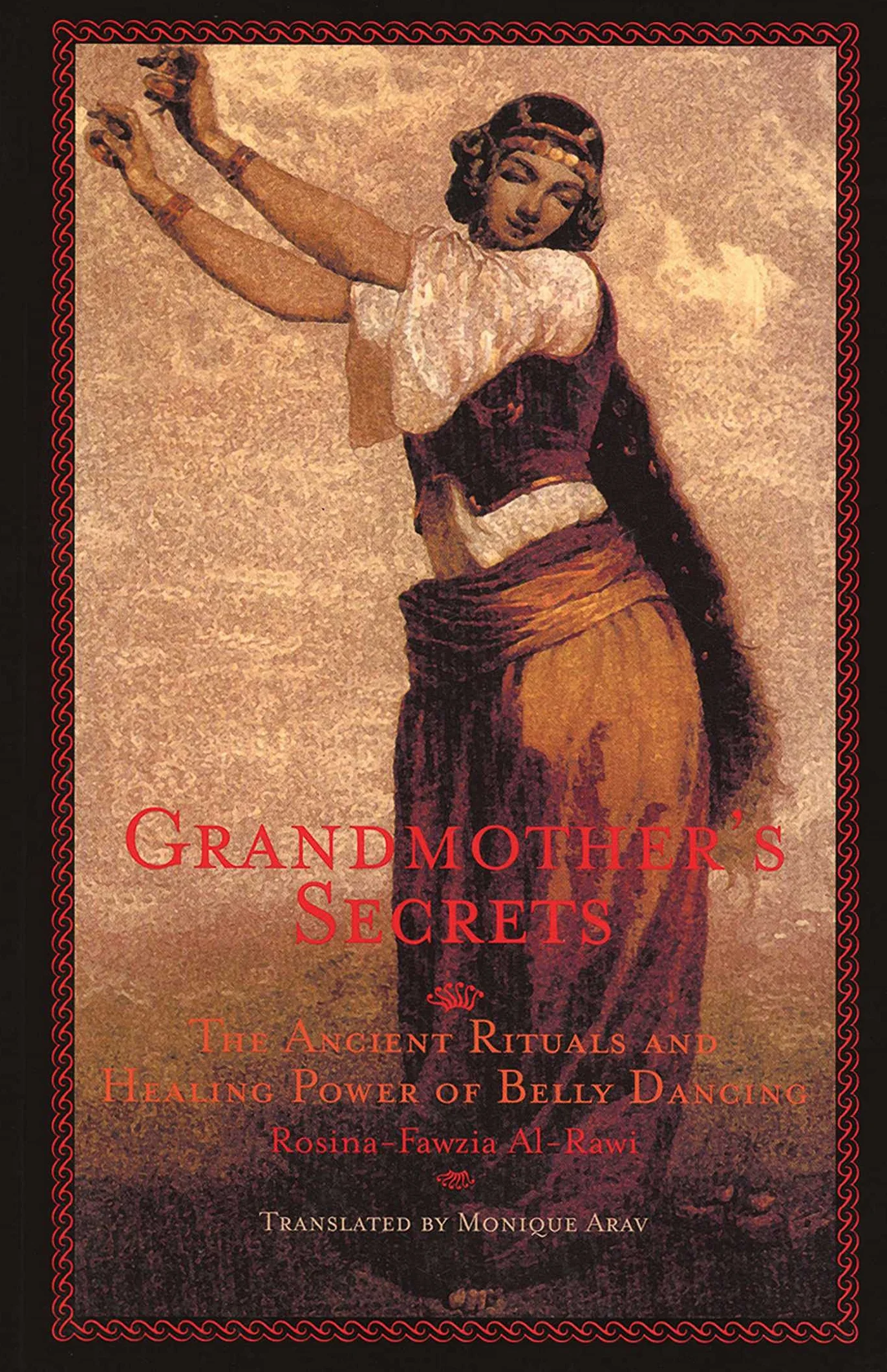 Grandmother's Secrets: The Ancient Rituals and Healing Power of Belly Dancing