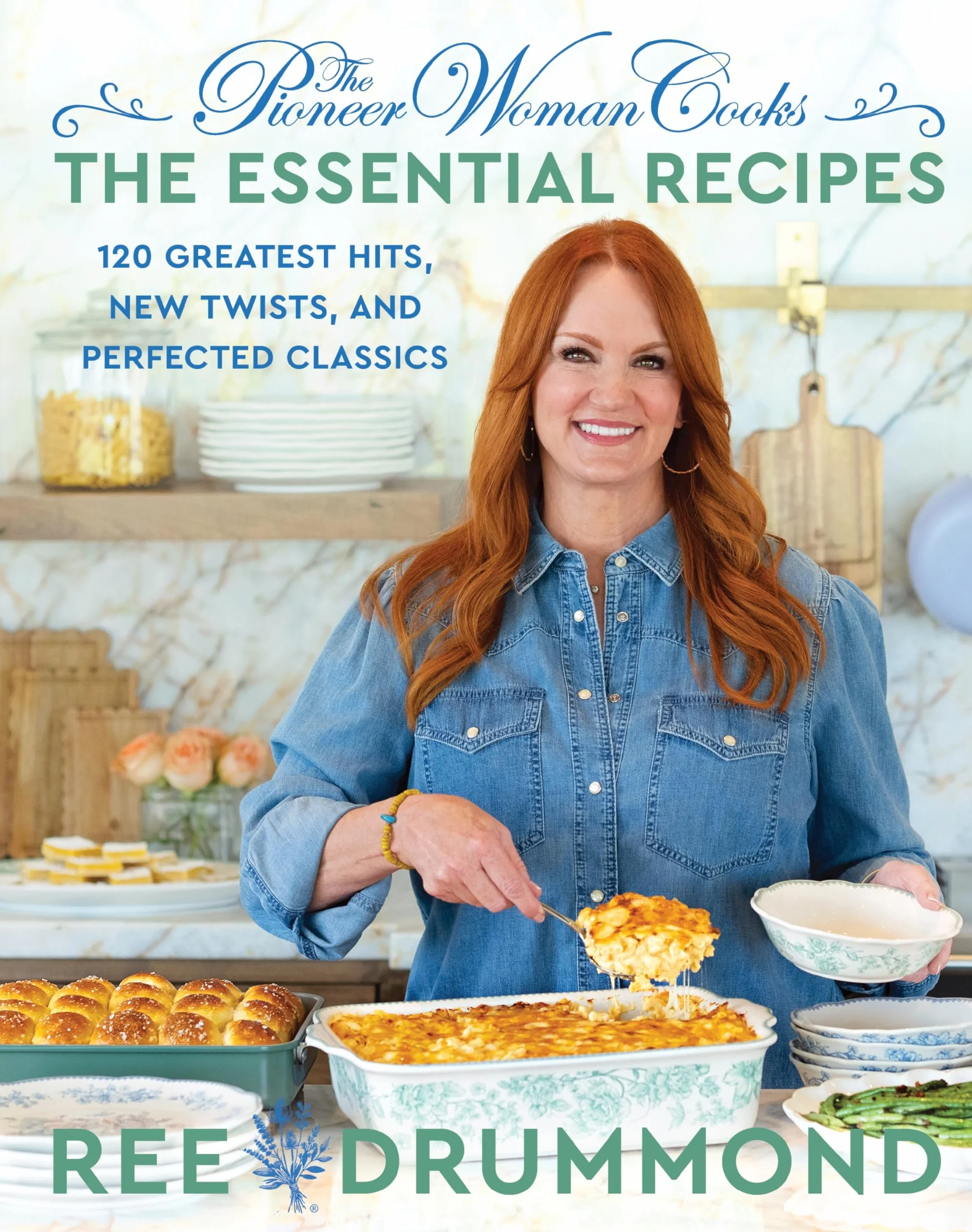 The Pioneer Woman Cooks: Essential Recipes 120 Greatest Hits New Twists Perfected Classics