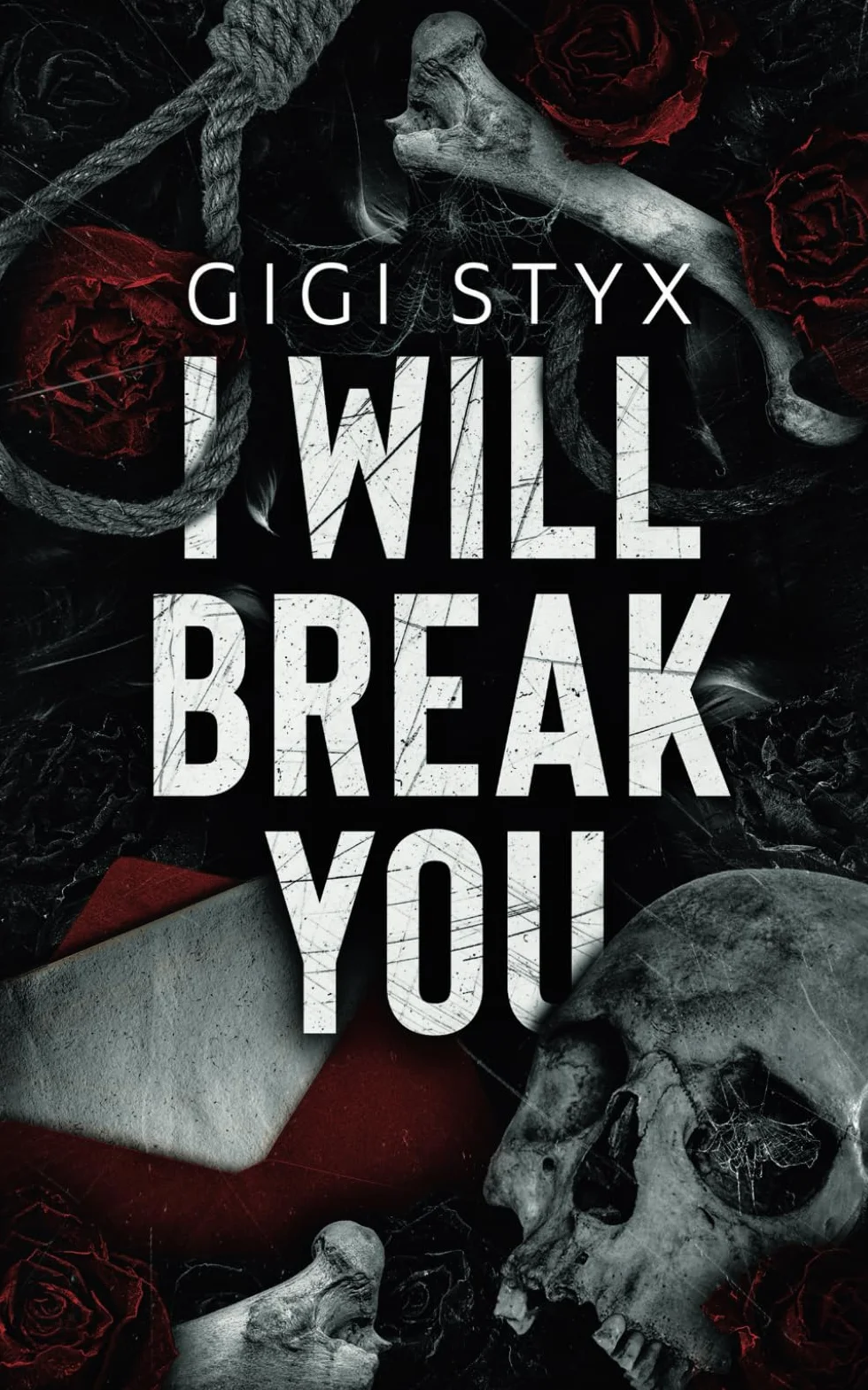 I Will Break You: A dark stalker romance