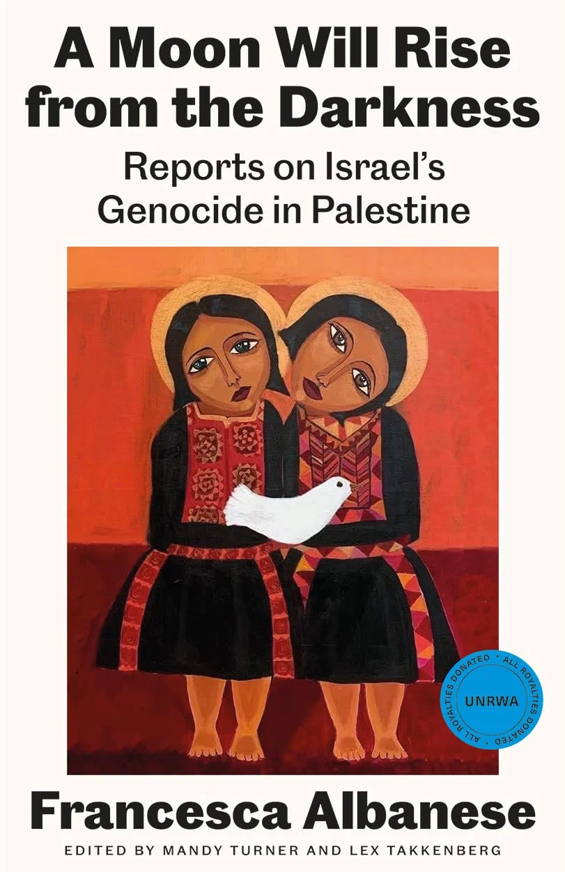 A Moon Will Rise from the Darkness: Reports on Israel's Genocide in Palestine