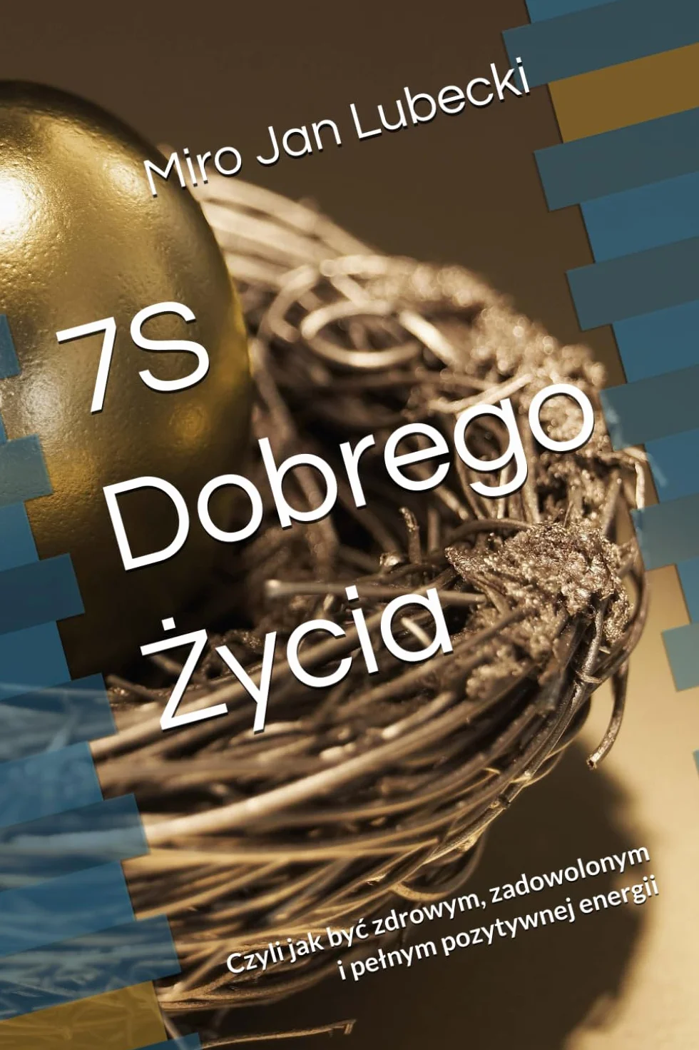 7S Dobrego Życia: Jak być zdrowym, zadowolonym i pełnym energii
