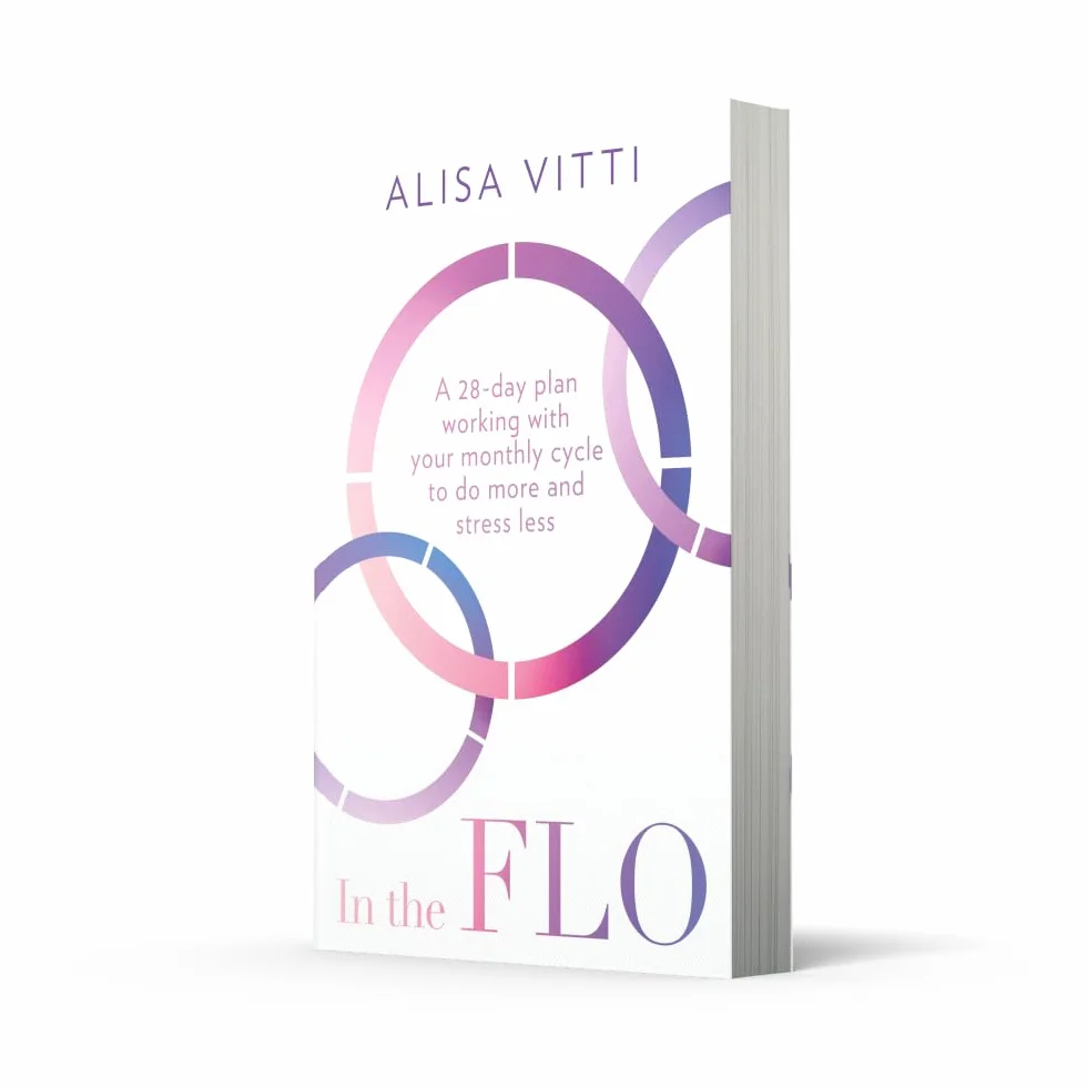 In the FLO: A 28-day plan working with your monthly cycle to do more and stress less