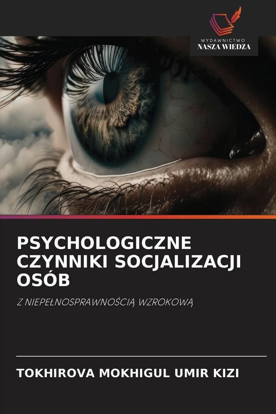 PSYCHOLOGICZNE CZYNNIKI SOCJALIZACJI OSÓB: Z NIEPE¿NOSPRAWNO¿CI¿ WZROKOW¿