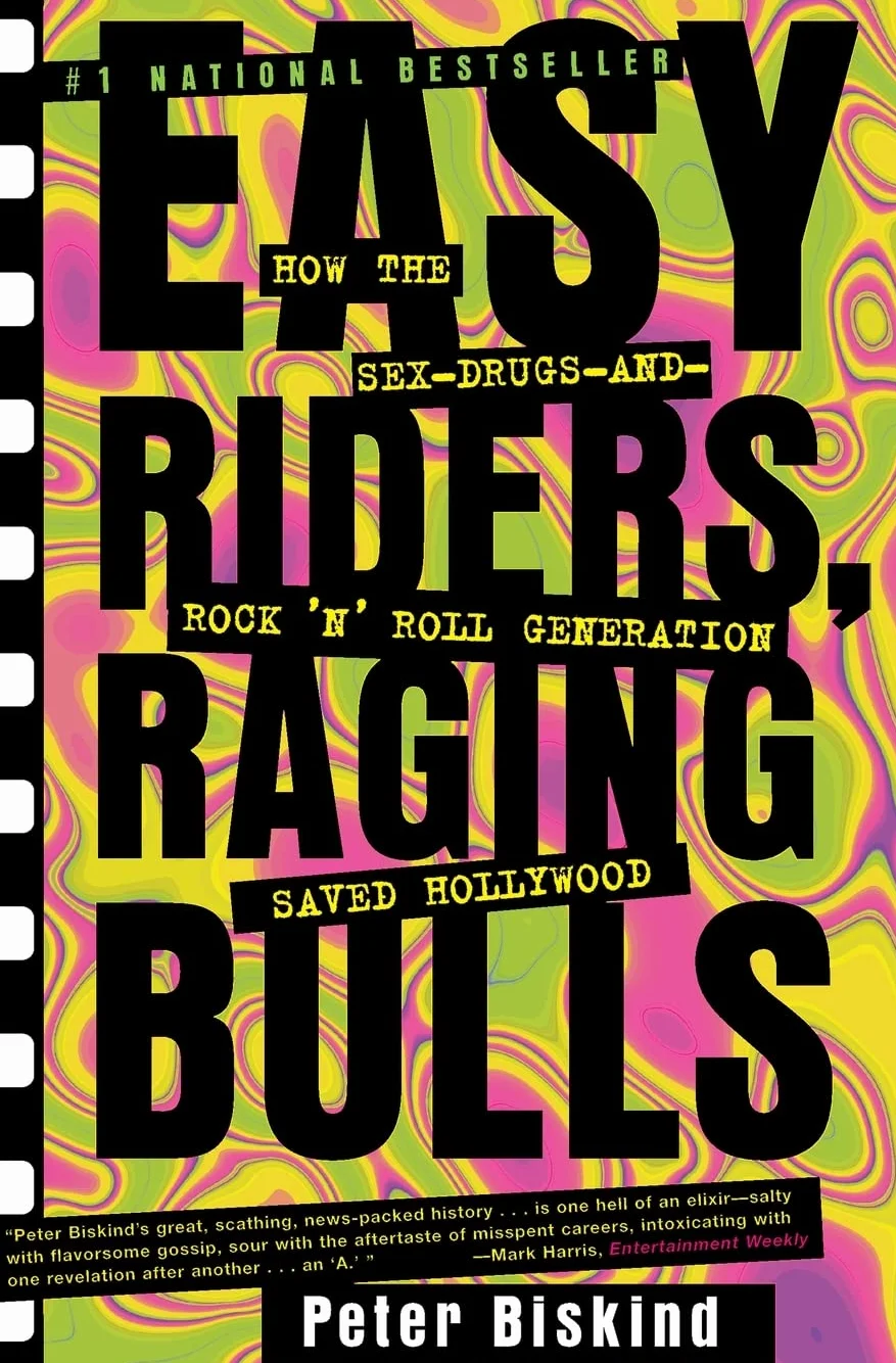 Easy Riders Raging Bulls: How the Sex-Drugs-And Rock 'n Roll Generation Saved Hollywood