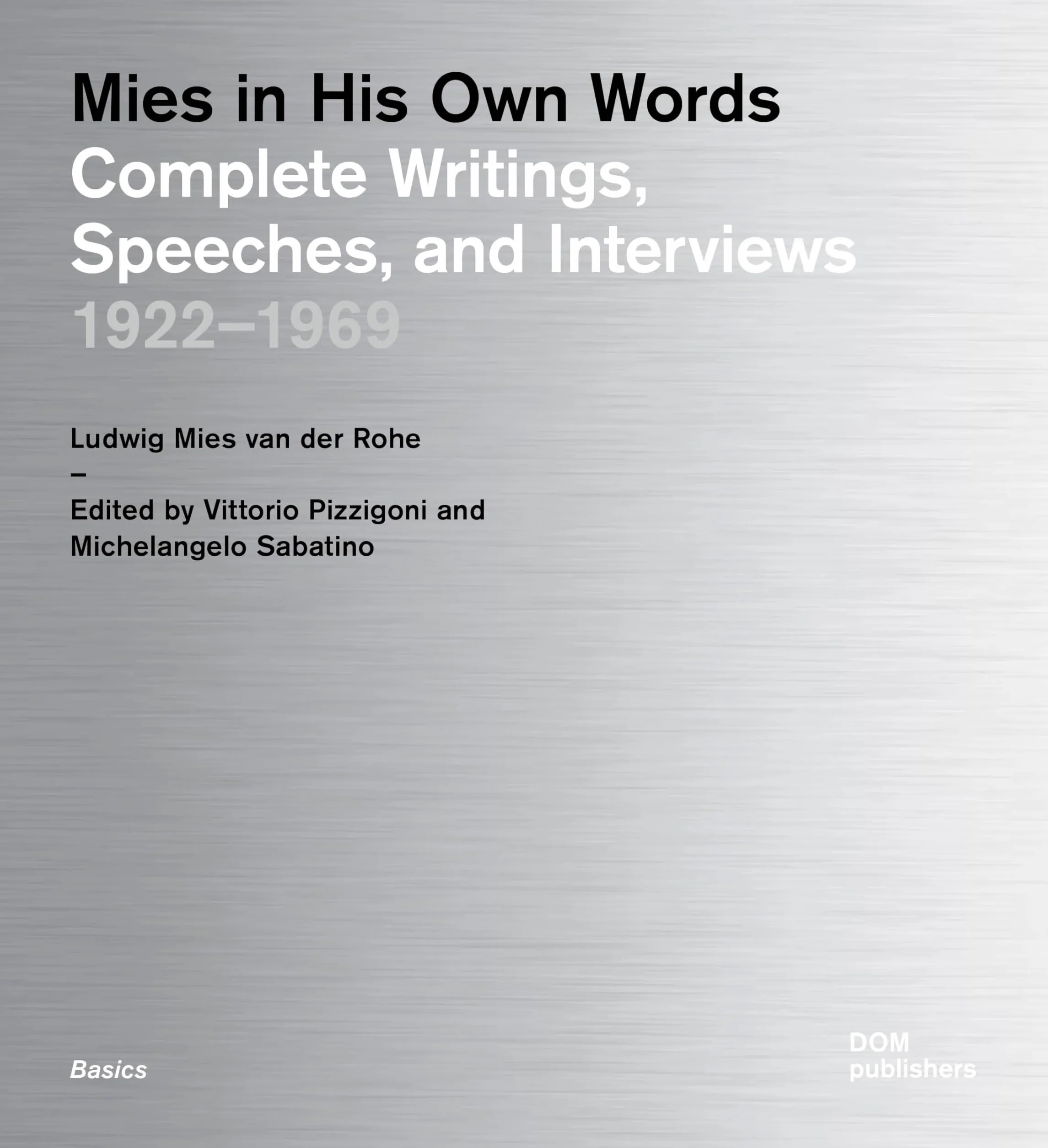 Mies in His Own Words: Complete Writings, Speeches, and Interviews: 1922-1969: 100