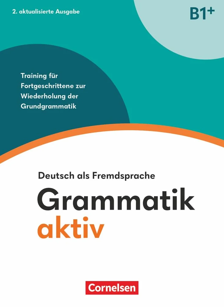 Grammatik aktiv B1+ Übungsbuch Deutsch als Fremdsprache Training für Fortgeschrittene