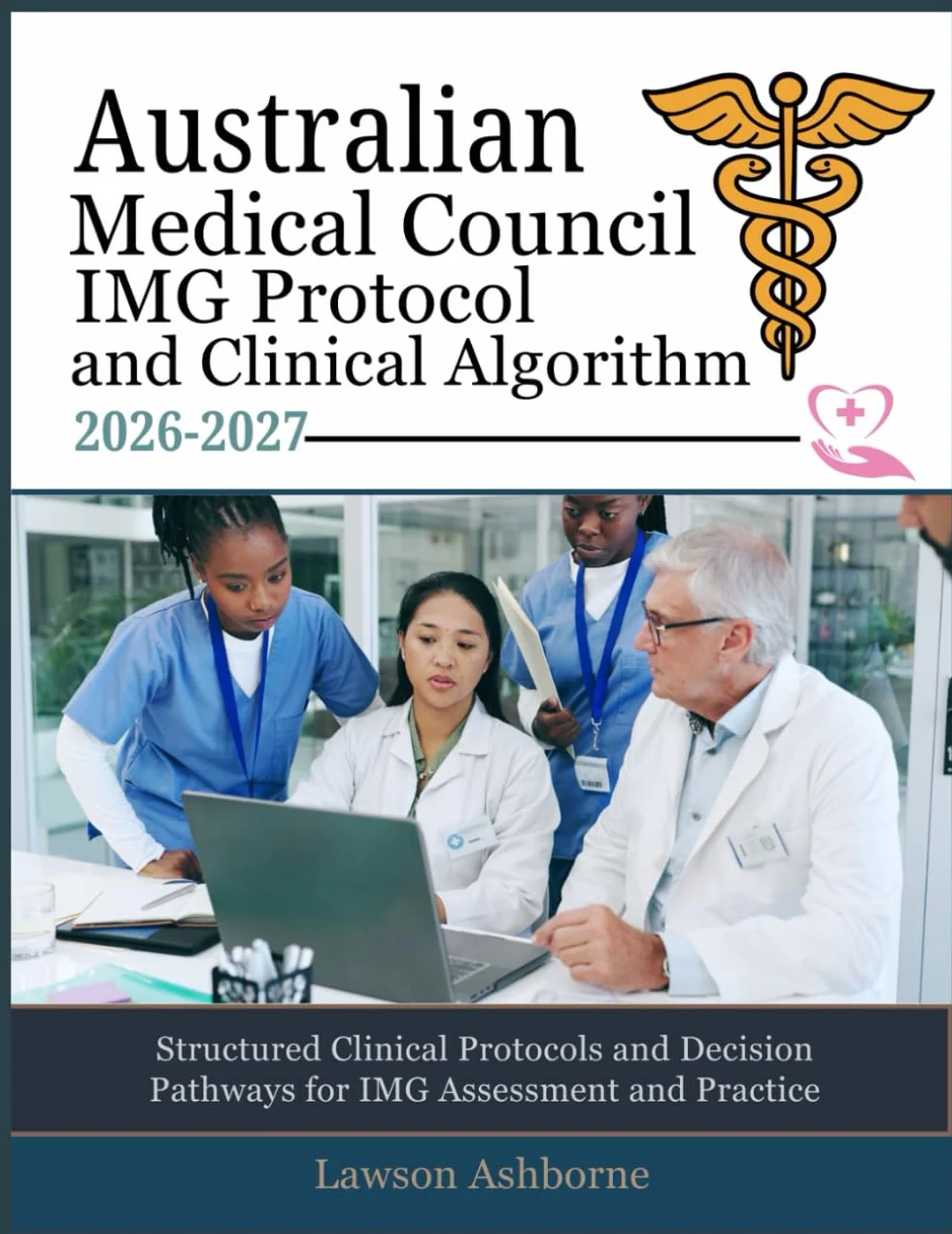 Australian Medical Council IMG Protocol and Clinical Algorithm 2026-2027: Structured Clinical Protocols for IMG Assessment