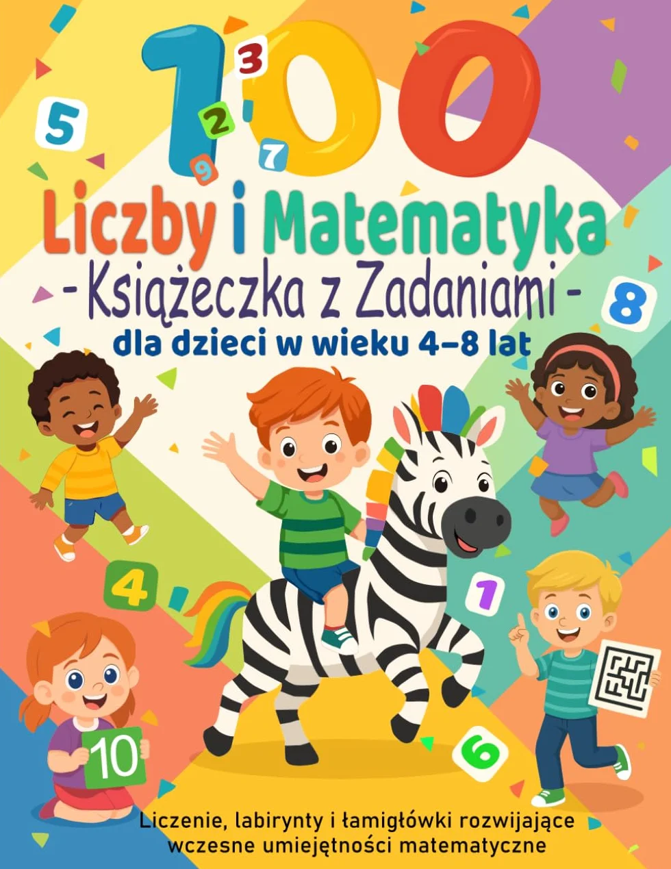 100 Zadań z Liczbami i Matematyki – Książeczka Edukacyjna dla Dzieci 4–8 lat: Liczenie, labirynty i łamigłówki rozwijające logiczne myślenie, pamięć i wczesne umiejętności matematyczne