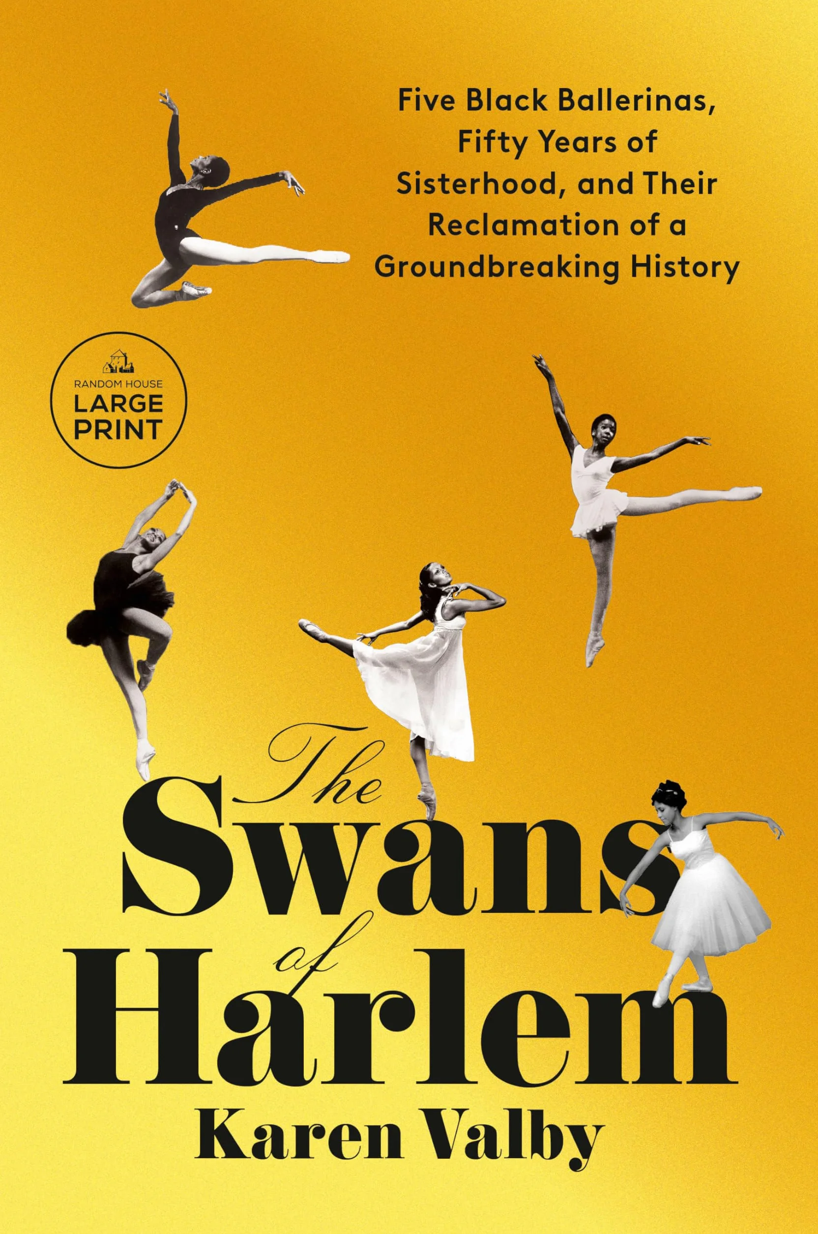 The Swans of Harlem: Five Black Ballerinas, Fifty Years of Sisterhood, Their Reclamation of a Groundbreaking History