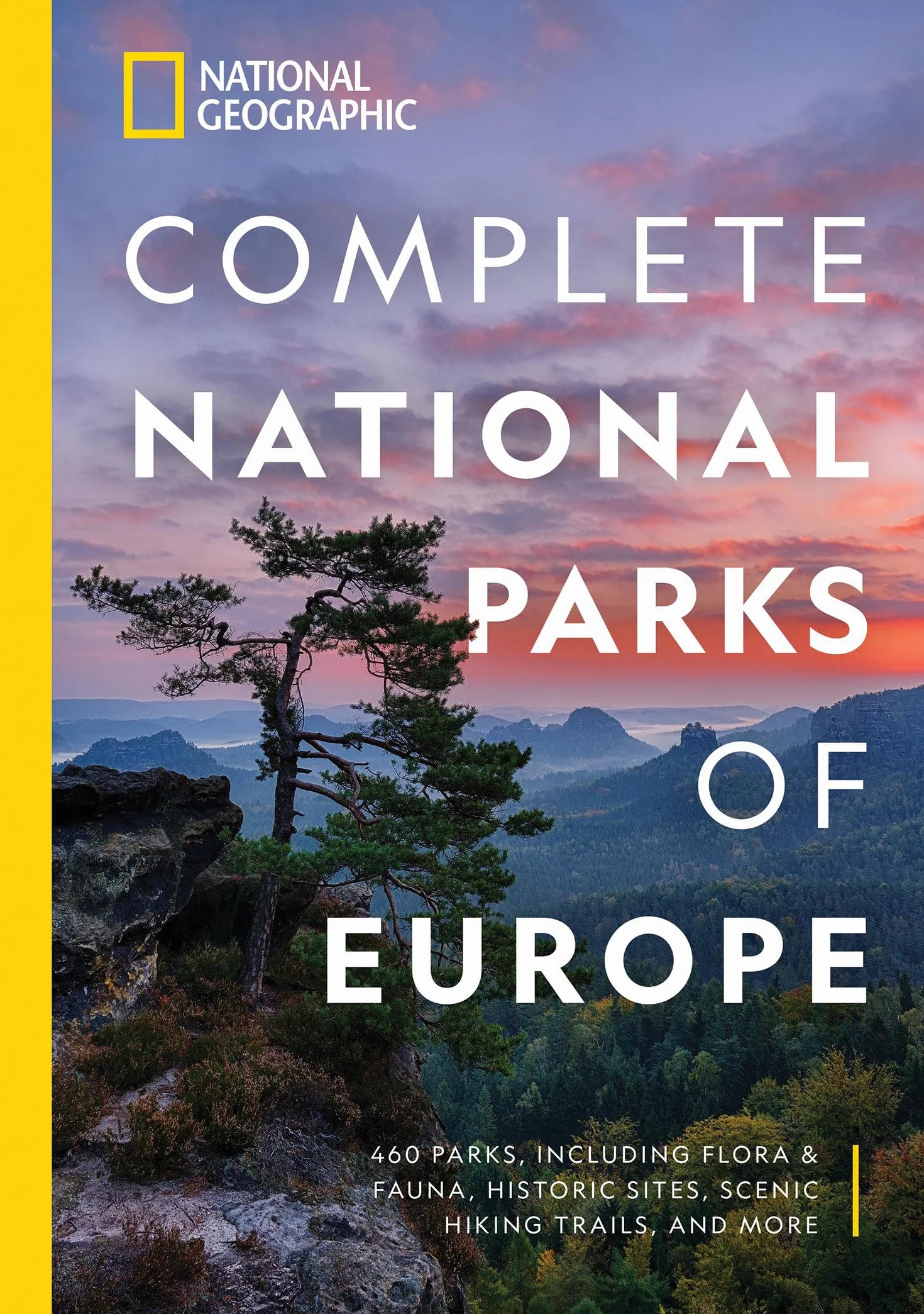 National Geographic Complete National Parks of Europe: 460 Parks, Flora, Fauna, Historic Sites, Scenic Hiking Trails