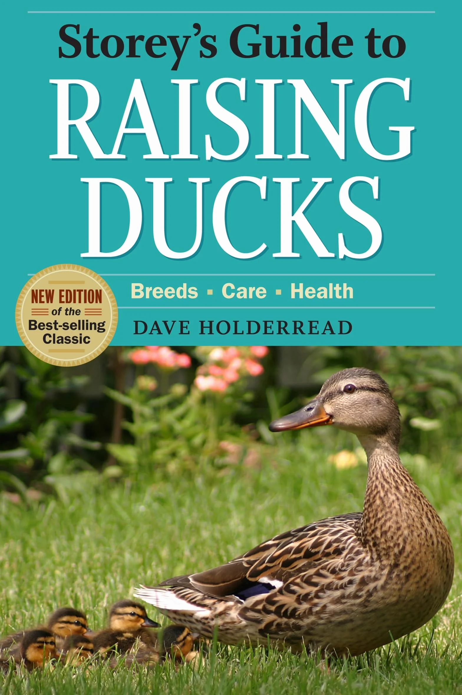 Storey's Guide to Raising Ducks, 2nd Edition: Breeds, Care, Health