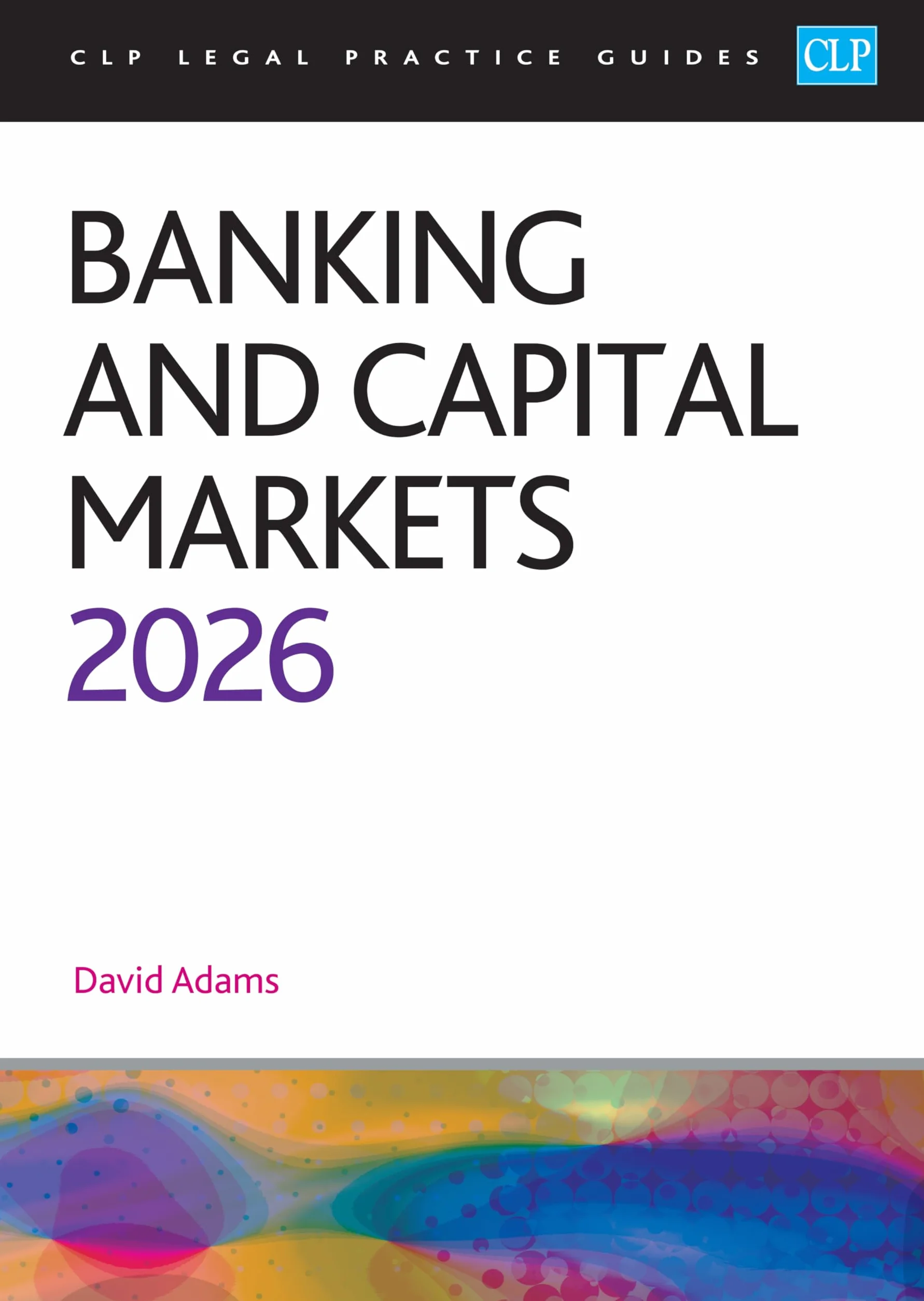 Banking and Capital Markets 2026: Legal Practice Course Guides (LPC)