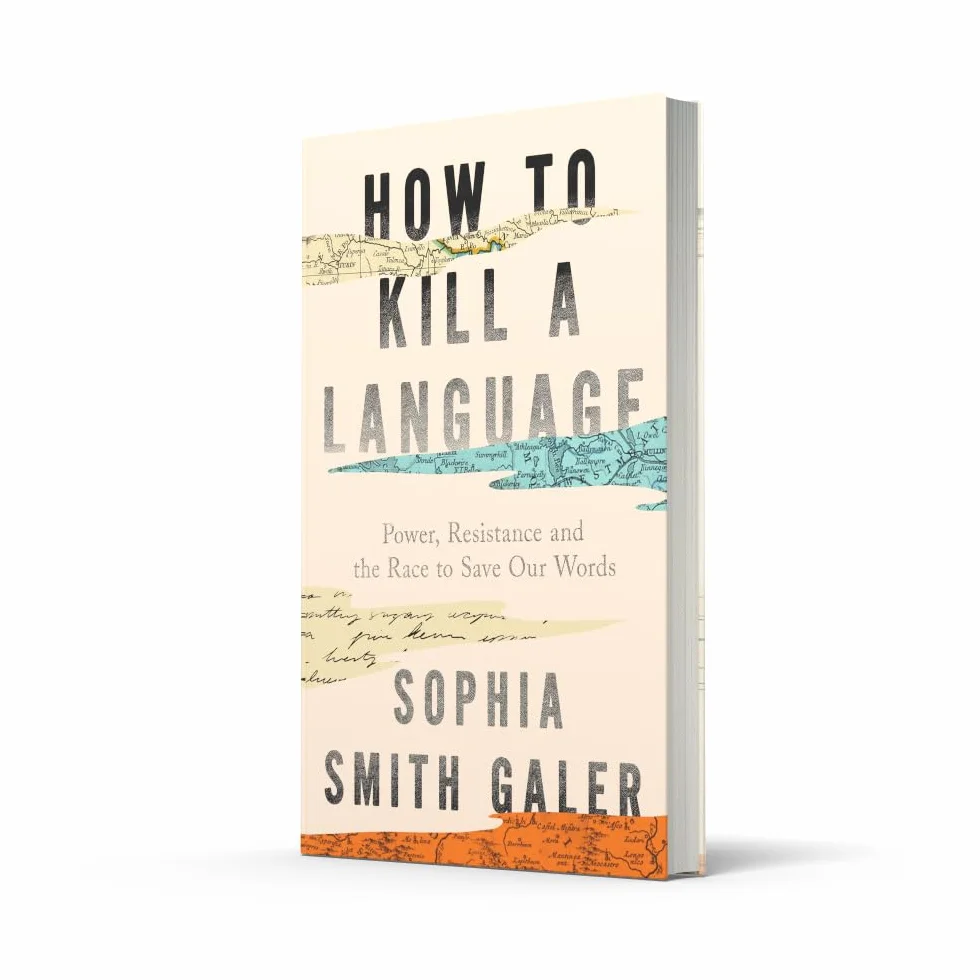 How to Kill a Language: An urgent investigation into a hidden global crisis