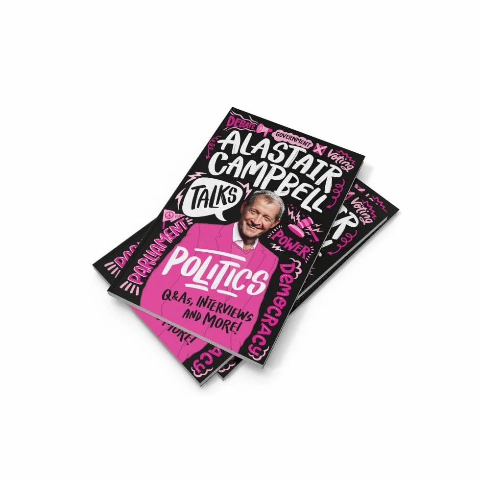 Alastair Campbell Talks Politics: Illustrated Non-Fiction Book About Politics and Government for Young People