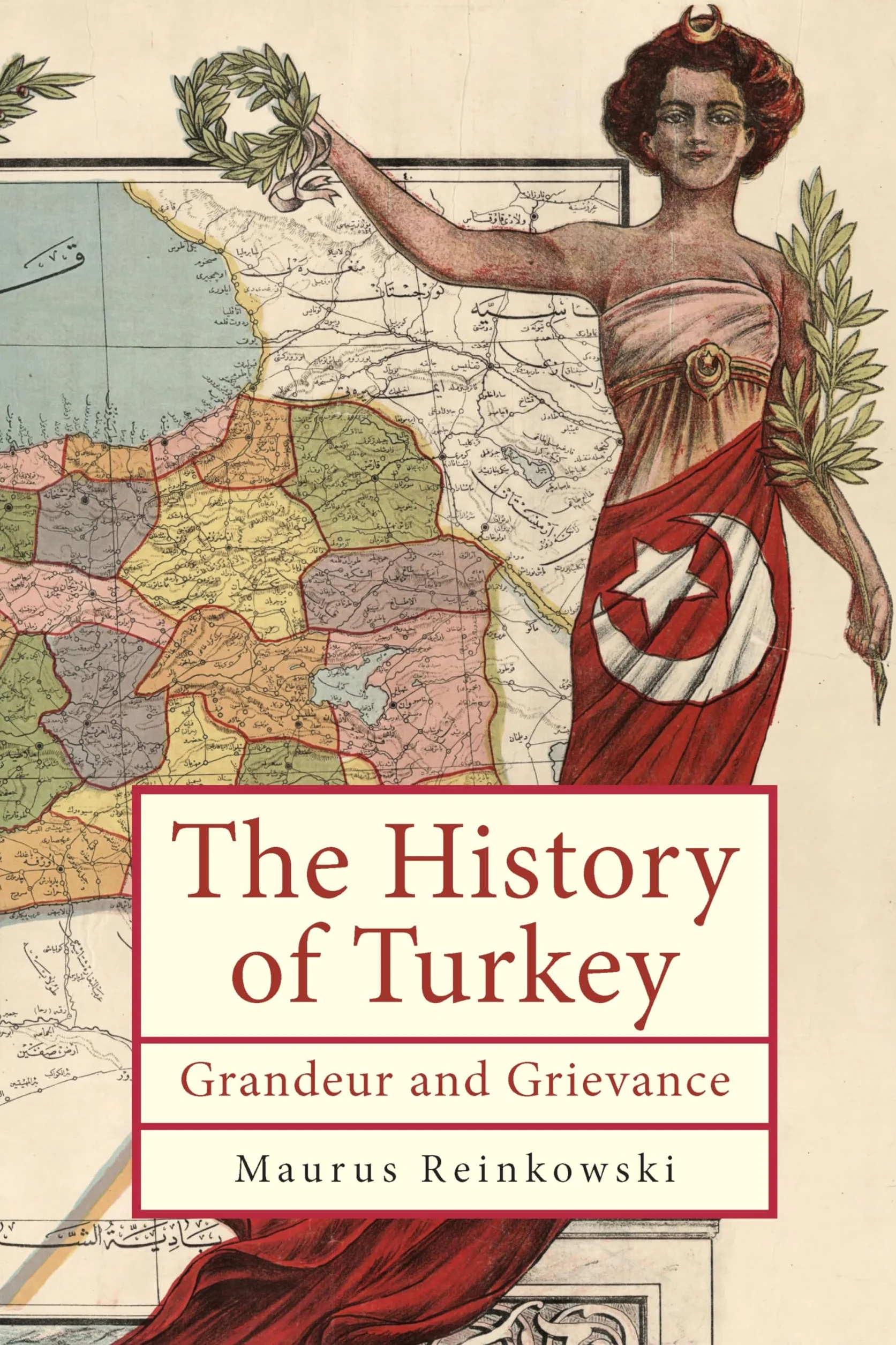 The History of Turkey: Grandeur and Grievance