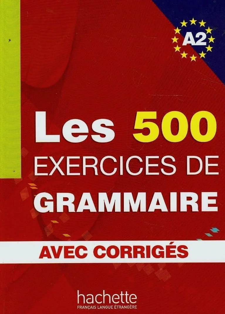 Les 500 Exercices de Grammaire (A2) - Livre avec corrigés intégrés