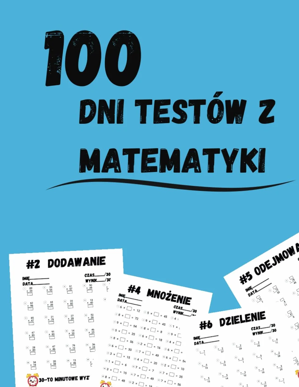 100 Dni Testów Z Matematyki: Duży Zestaw Zadań z Dodawania, Odejmowania, Mnożenia i Dzielenia , Dla Dzieci W Wieku 8-12 Lat.