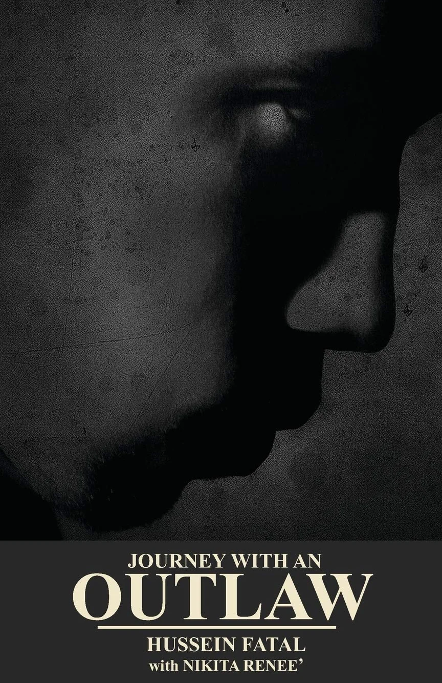 JOURNEY WITH AN OUTLAW: HUSSEIN FATAL - NIKITA RENEE