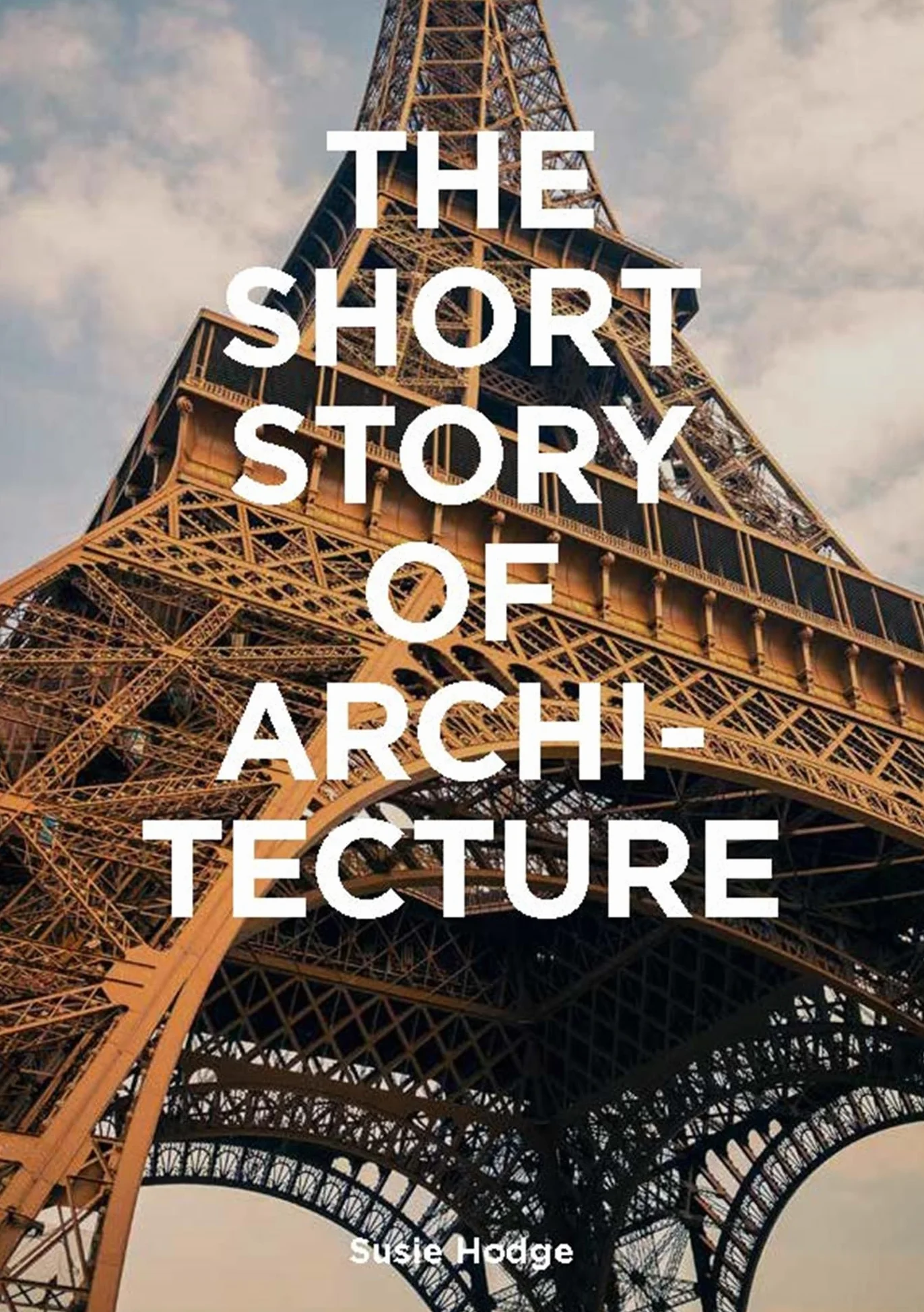 The Short Story of Architecture: Pocket Guide to Key Styles, Buildings, Elements & Materials