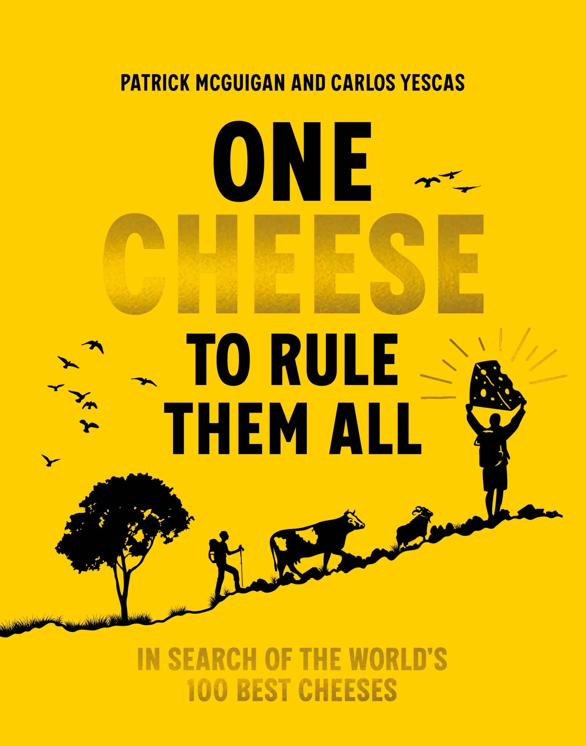 One Cheese to Rule Them All: In Search of the World's 100 Best Cheeses