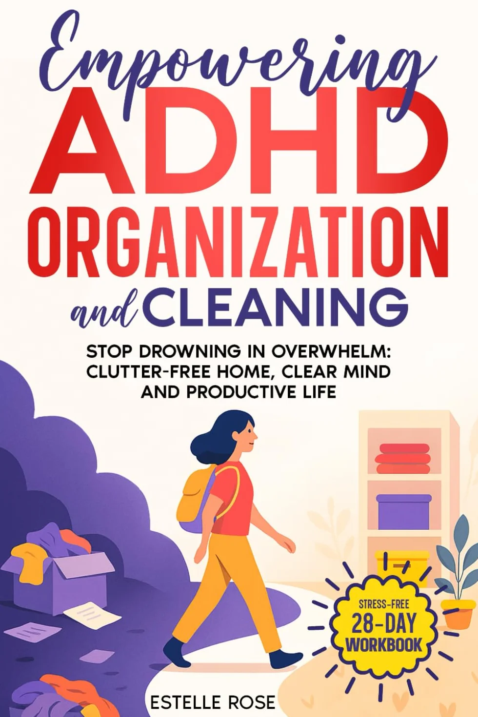 ADHD Organization and Cleaning Workbook: 28-Day Clutter-Free Home